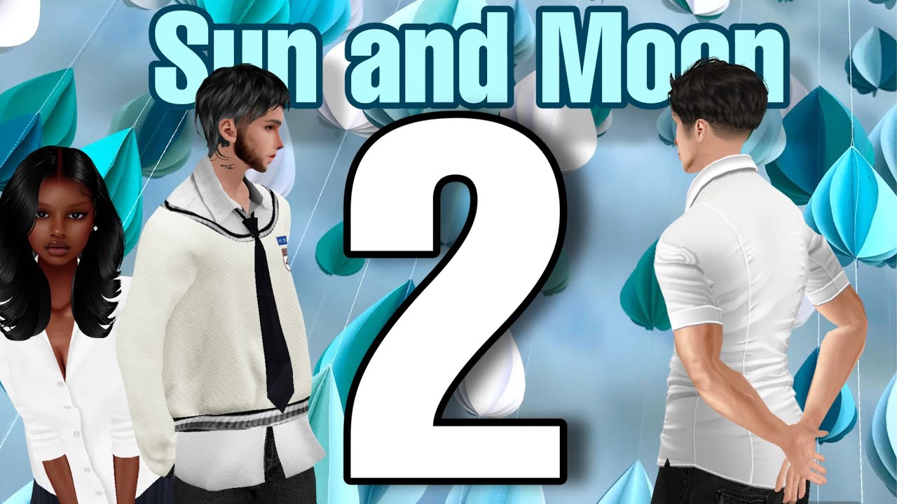 IMVU Voice Over Series Sun and Moon🌖 Part 2