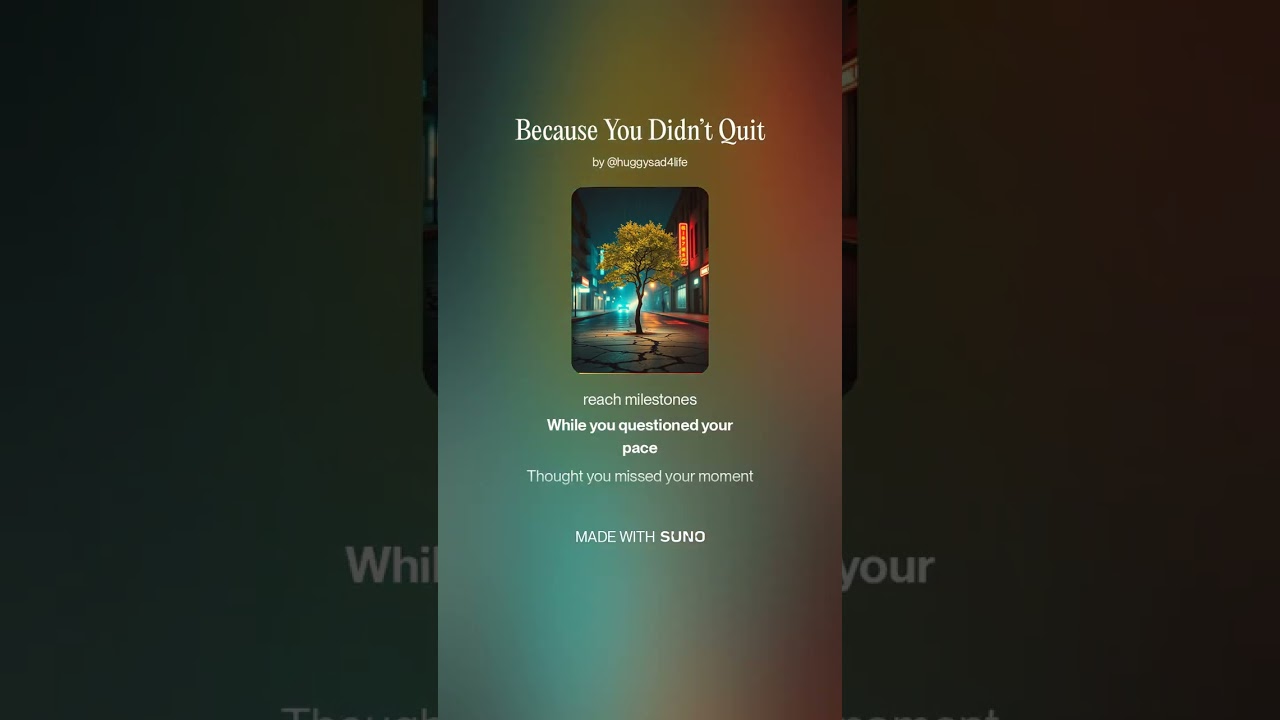 Because You Didn’t Quit#aimusic #sunoai #selflove