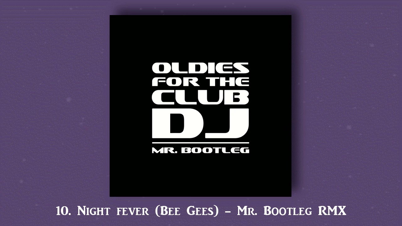 Night fever (Bee Gees Mr. Bootleg Remix 2020) Track #10 - Album: 