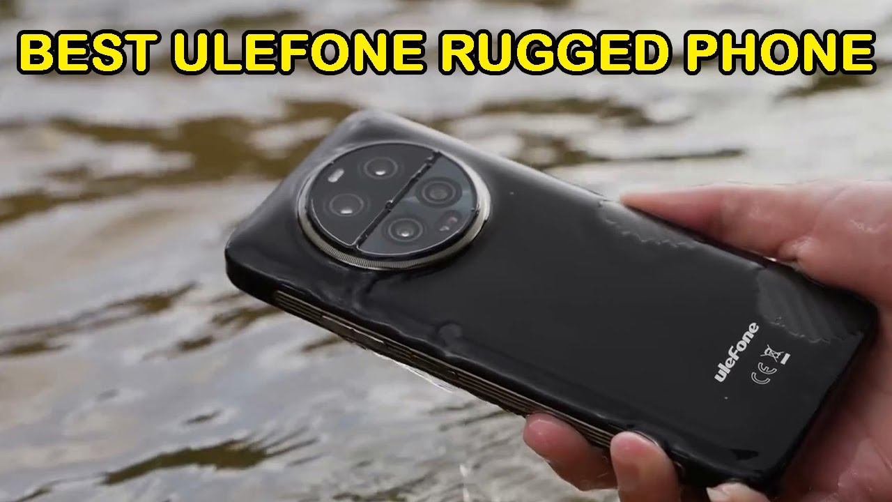 Top 5 Best Ulefone Rugged Smartphones of (2024)