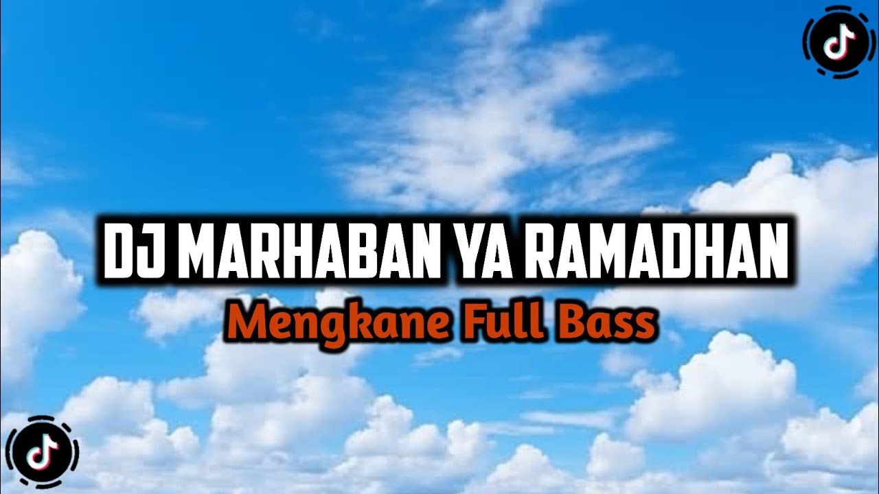 DJ MARHABAN YA RAMADHAN MENGKANE FULL BASS VIRAL TIKTOK 