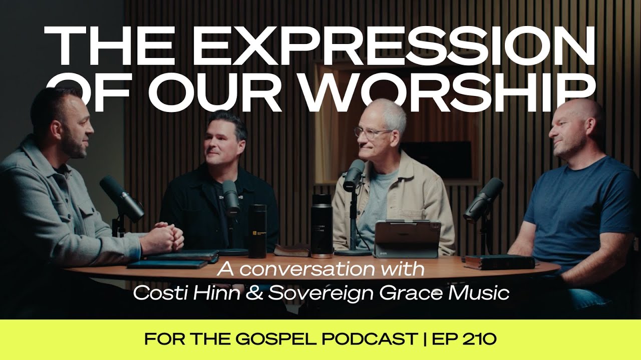 The Expression of Our Worship | Costi Hinn & Sovereign Grace Music | EP 210