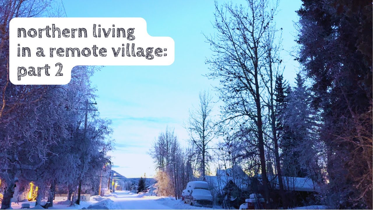 It Takes a Village: Living rural, remote & isolated in Canada's Yukon Territory, Part 2