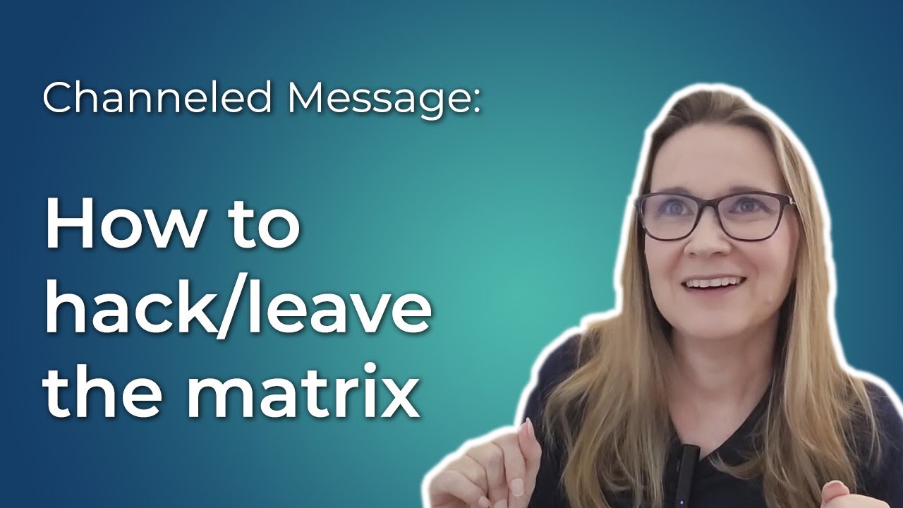 Channelled Message: Acceptance is the key to hacking the Matrix (Pleiadean Council of 9)