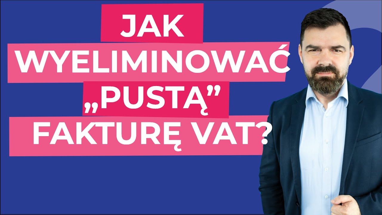 Jak wyeliminować „pustą” fakturę VAT?