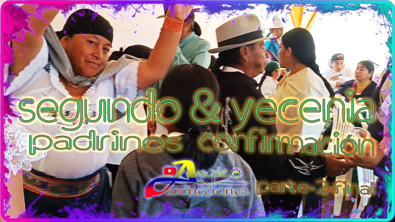 SEGUNDO & YECENIA PADRINOS PARTE-2 DE CONFIRMACIÓN 2025