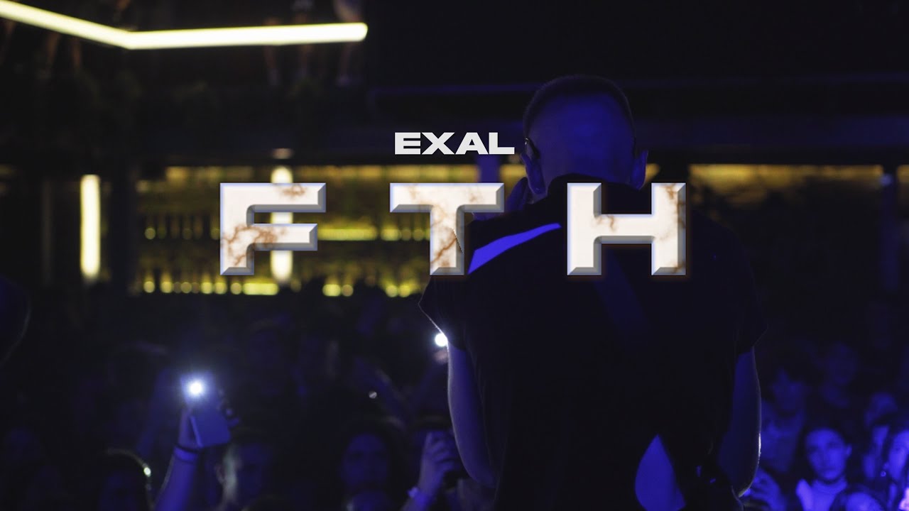 EXAL - ''FTH'' (Official Music Video)
