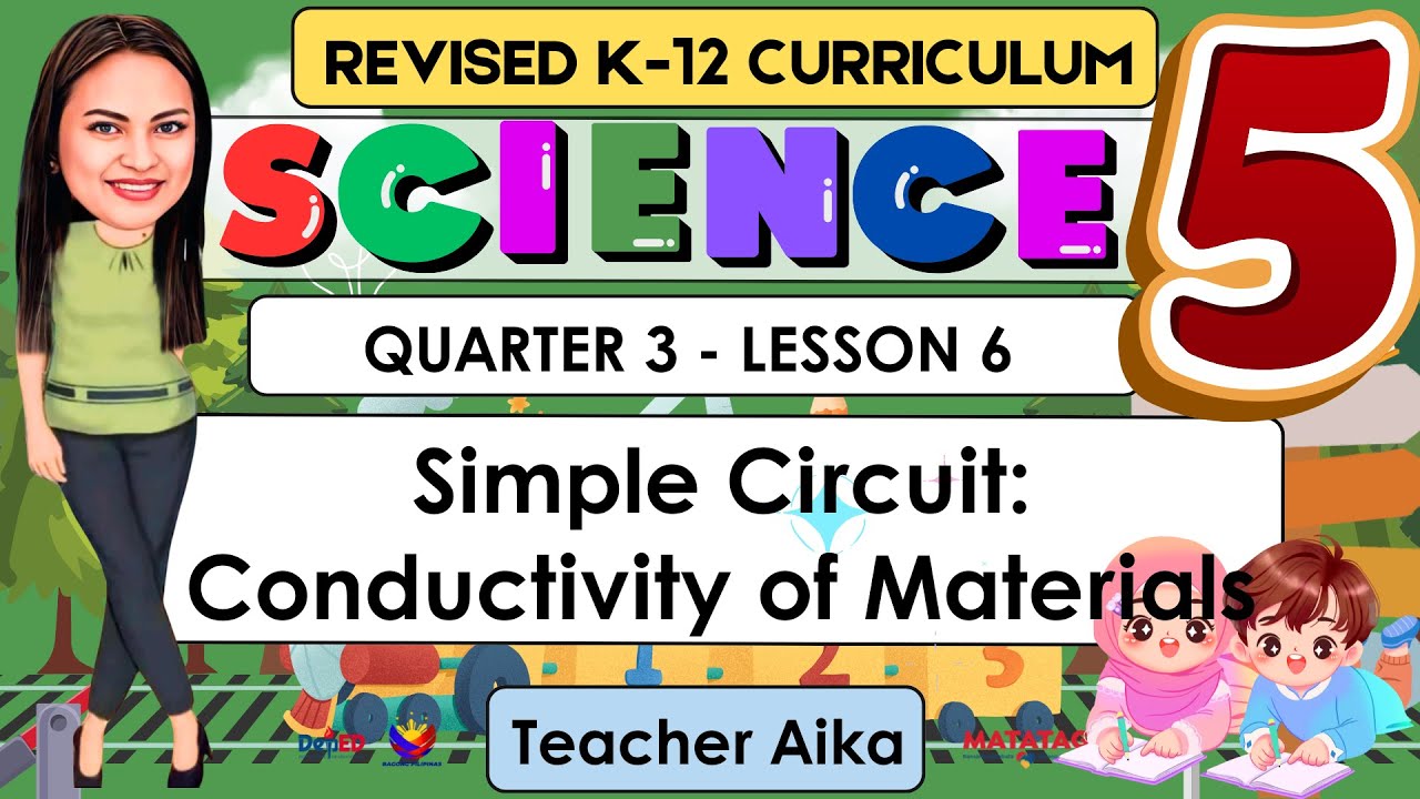 SCIENCE 5 Quarter 3 WEEK 6 Lesson 6 | Simple Circuit: Conductivity of Materials |REVISEDK12#science5