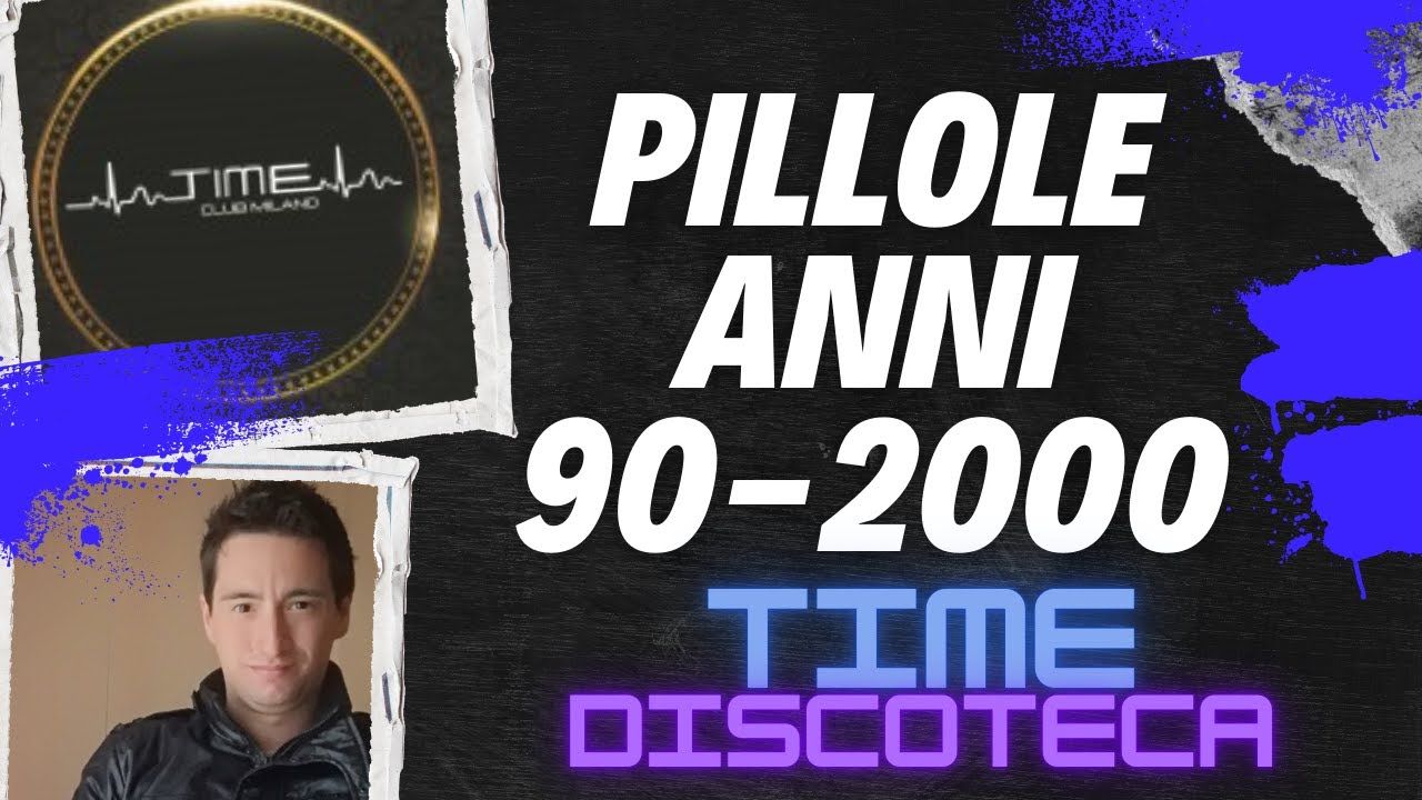 PILLOLE ANNI 90-2000 (DISCOTECHE): Discoteca Time (Milano)