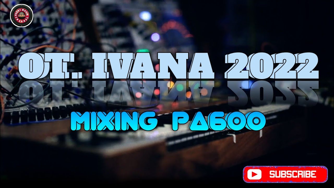 REMIX PALEMBANG OT IVANA KORG PA600 FULL MUSIK 2022