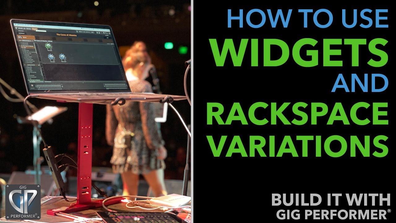 Build It With Gig Performer -  How To Use Widgets And Rackspace Variations
