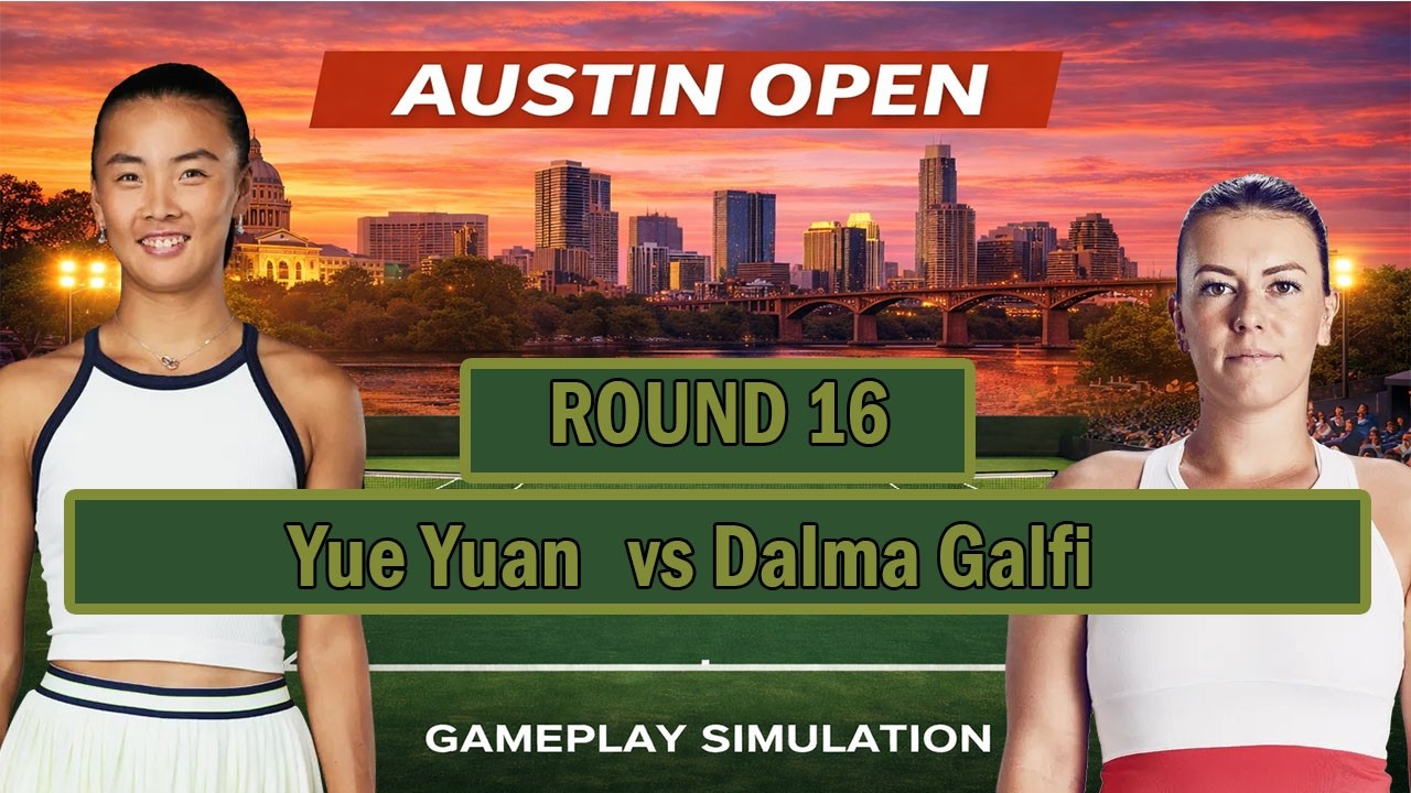 Austin Open | Yue Yuan   vs Dalma Galfi    | [25 FEB 2026] | Gameplay Simulation