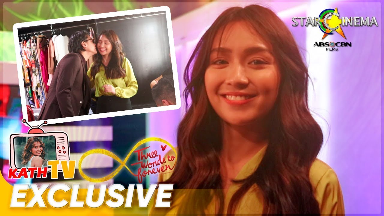 Kath TV | Kathryn Bernardo | ‘Three Words To Forever’