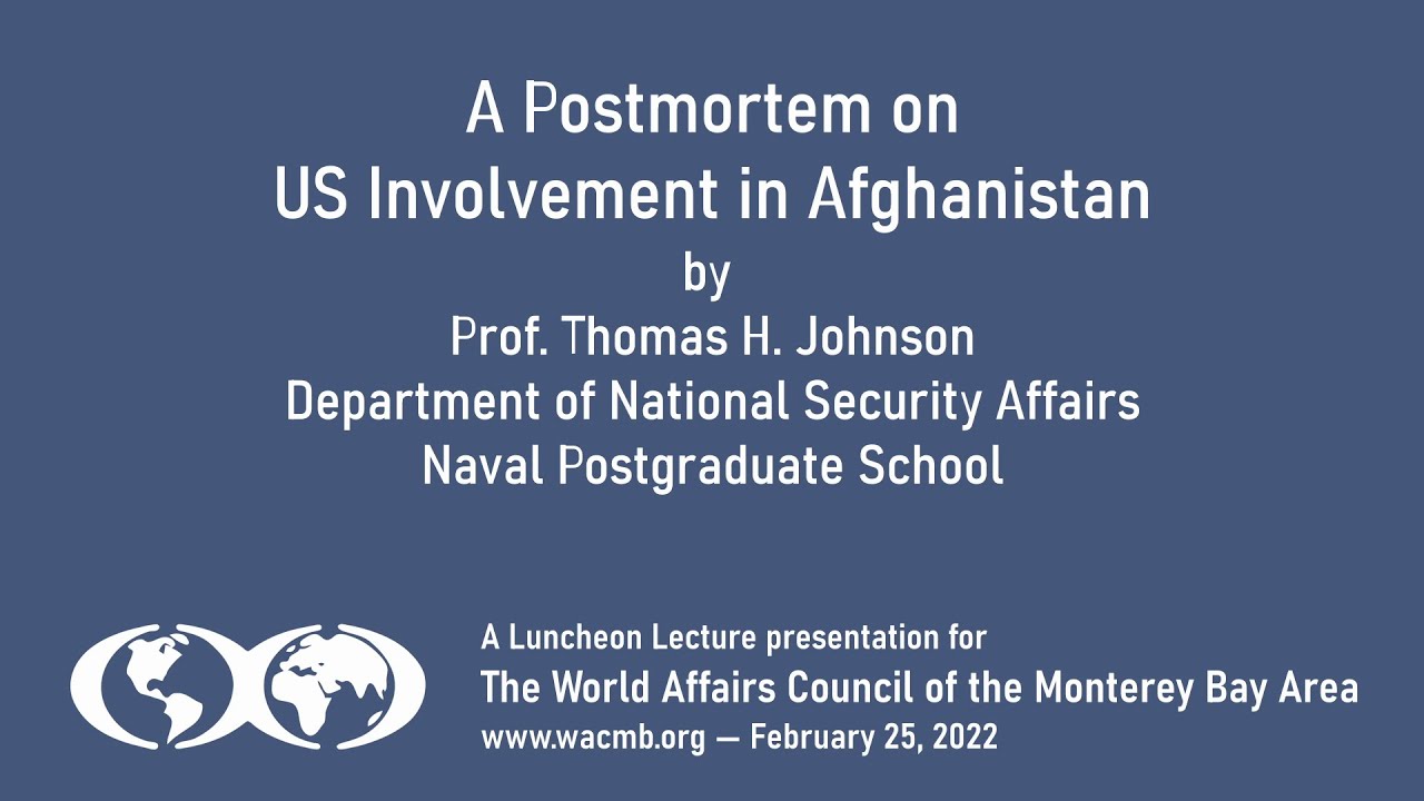 A Postmortem on US Involvement in Afghanistan by Prof. Thomas Johnson