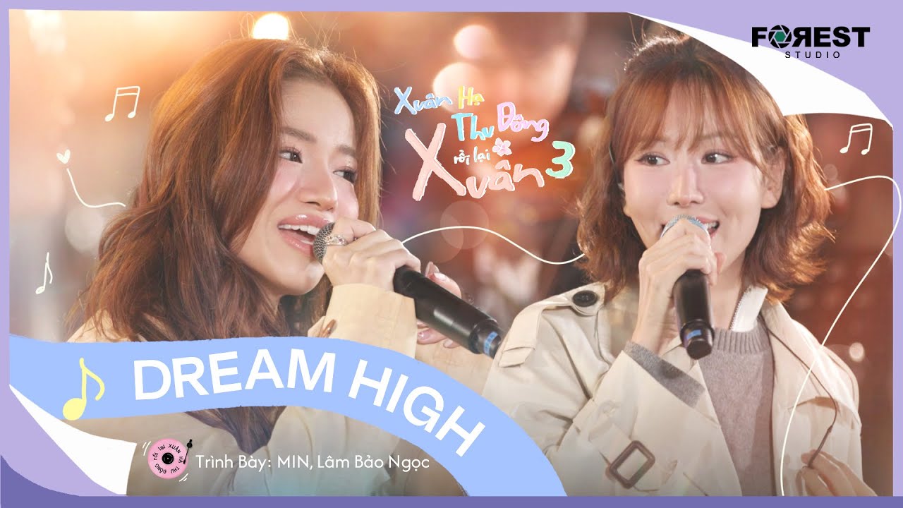 [XHTDRLX3] Dream High (드림하이) - MIN x Lâm Bảo Ngọc mang cơn sốt thanh xuân quay trở lại