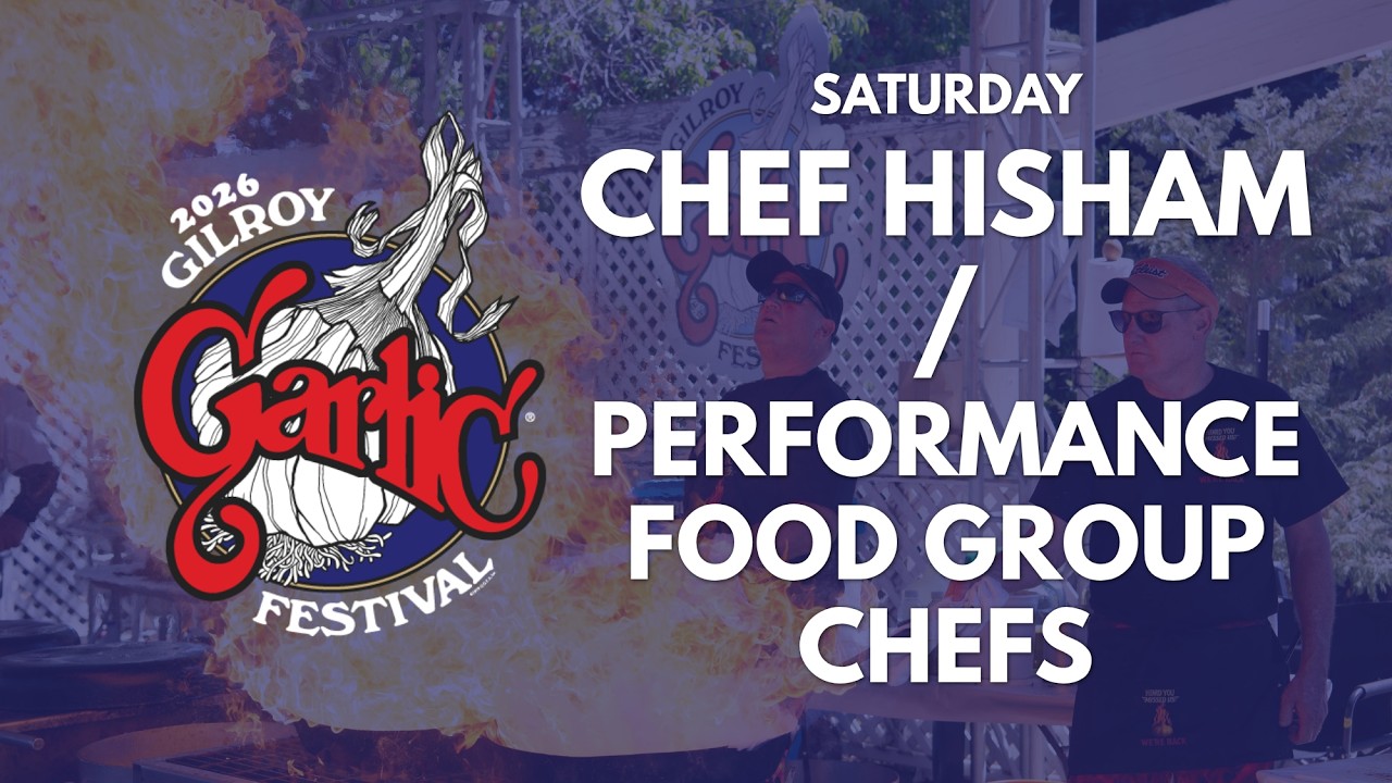 Gilroy Garlic Festival 2026 / Cooking Stage / Saturday / Chef Hisham / Performance Food Group Chefs
