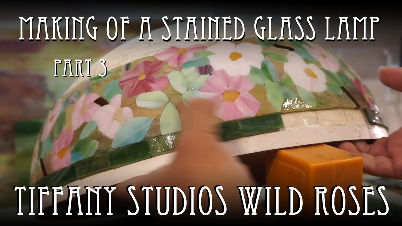 Making of a Tiffany Studios Stained Glass Lamp WILD ROSES Part 3