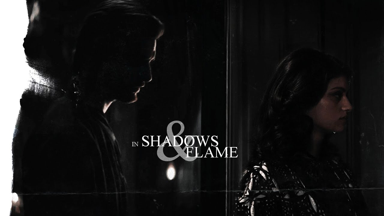 in shadows and flame.