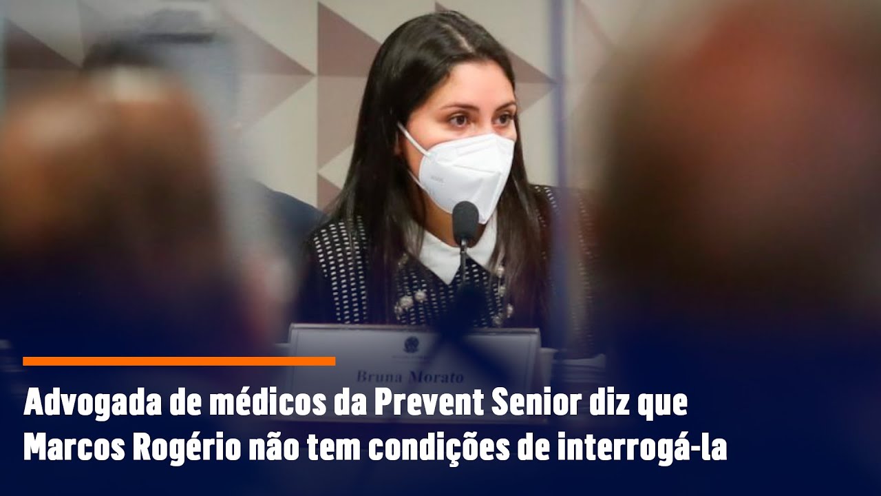 Advogada de médicos da Prevent Senior diz que Marcos Rogério não tem condições de interrogá-la