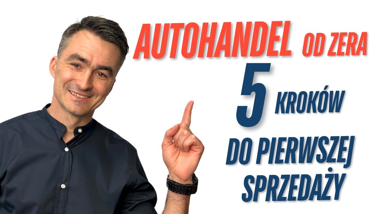 Autohandel od zera - 5 krok&oacute;w do pierwszej sprzedaży. Odcinek 43 AutoProfesjonalista.pl