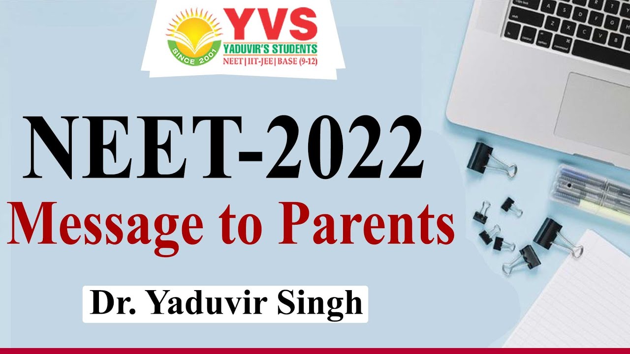 NEET 2022 MESSAGE TO PARENTS BY DR. YADUVIR SINGH