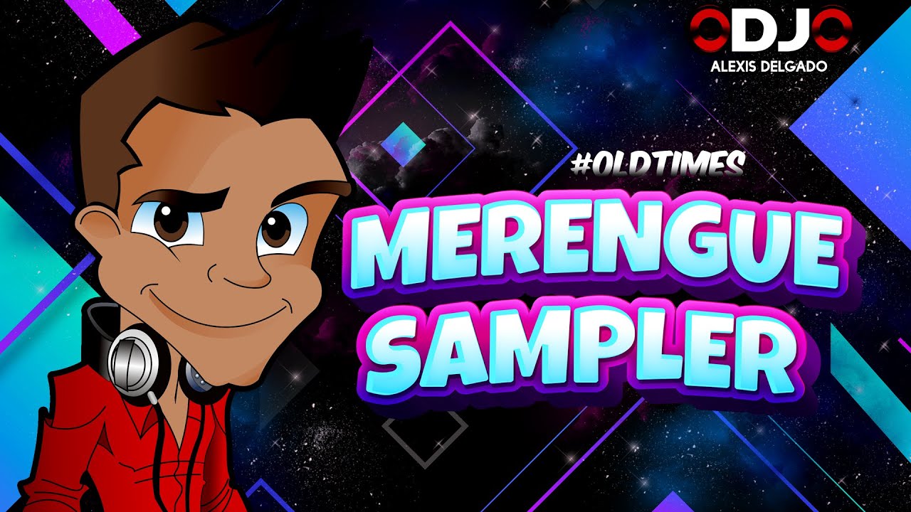 Merengue Sampler #oldtimes - Dj Alexis Delgado