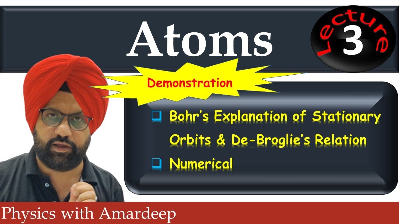 Atoms || Live 3 ||  Bohr's Explanation of  Stationary Orbits  & De-Broglie's Relation
