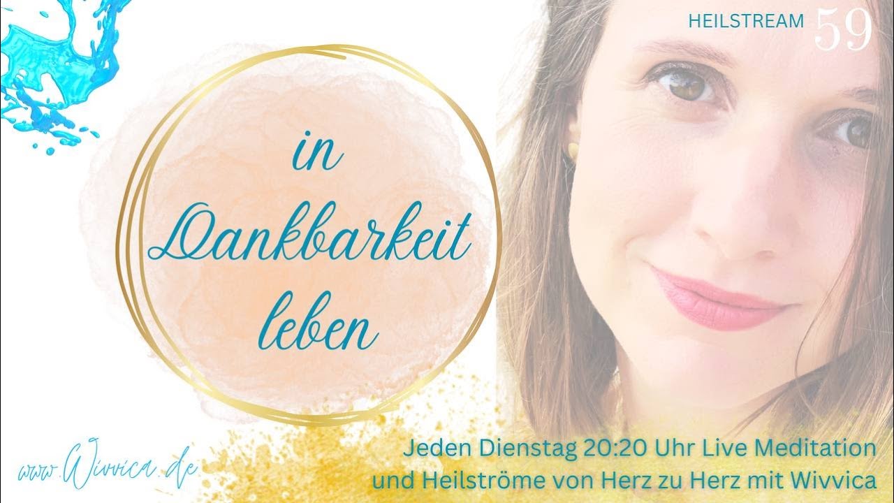 In Dankbarkeit leben - LIVE Heilstrom Meditation mit WiVViCA (WH)