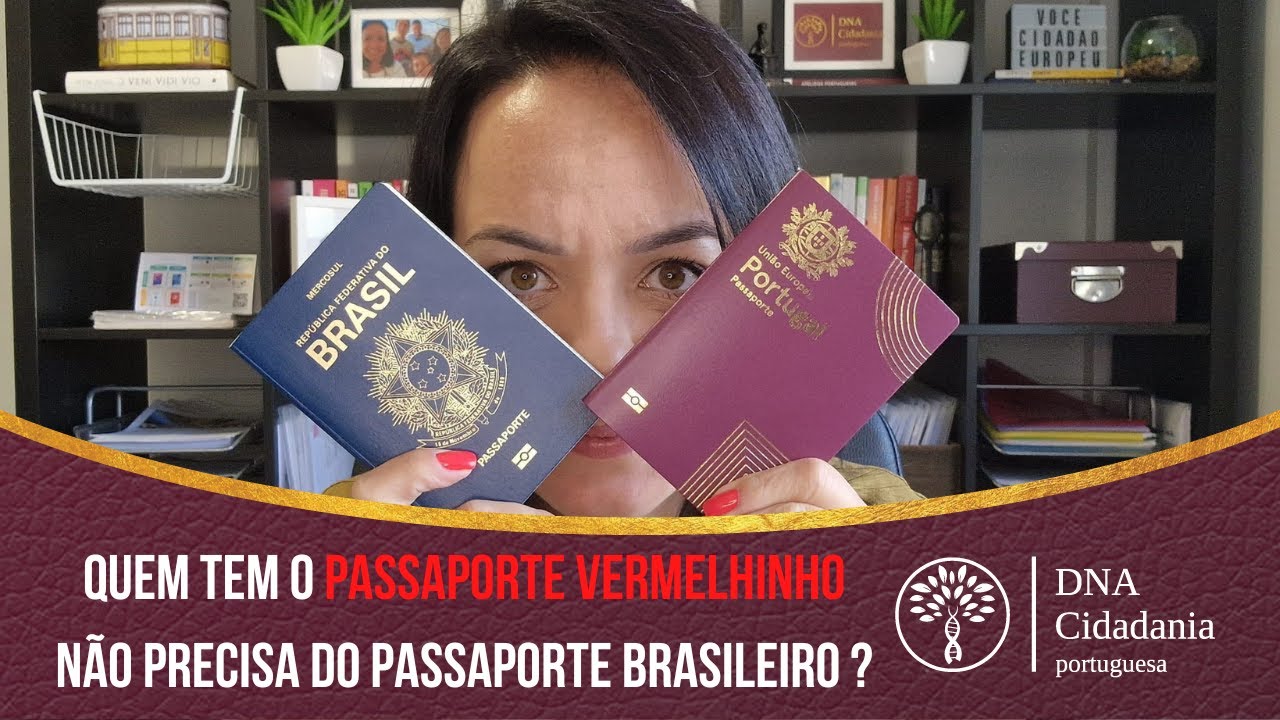 Quem tem o Passaporte Vermelhinho não precisa do Passaporte brasileiro? DNA Cidadania Portuguesa