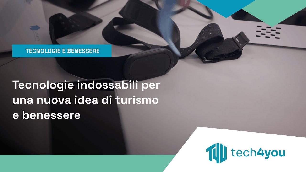 Tecnologie indossabili per una nuova idea di turismo e benessere | Tech4You