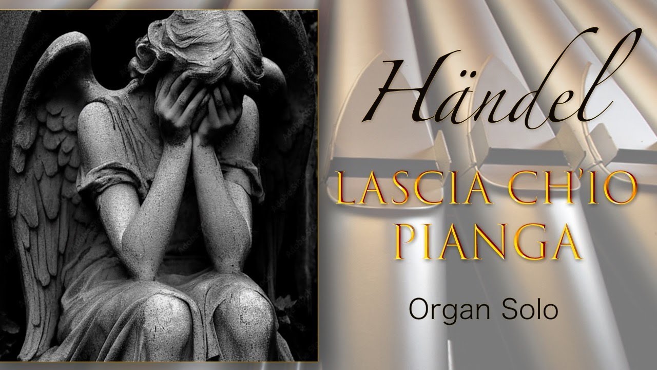 🎵 LASCIA CH’IO PIANGA (Organ Solo) - G.F. Händel
