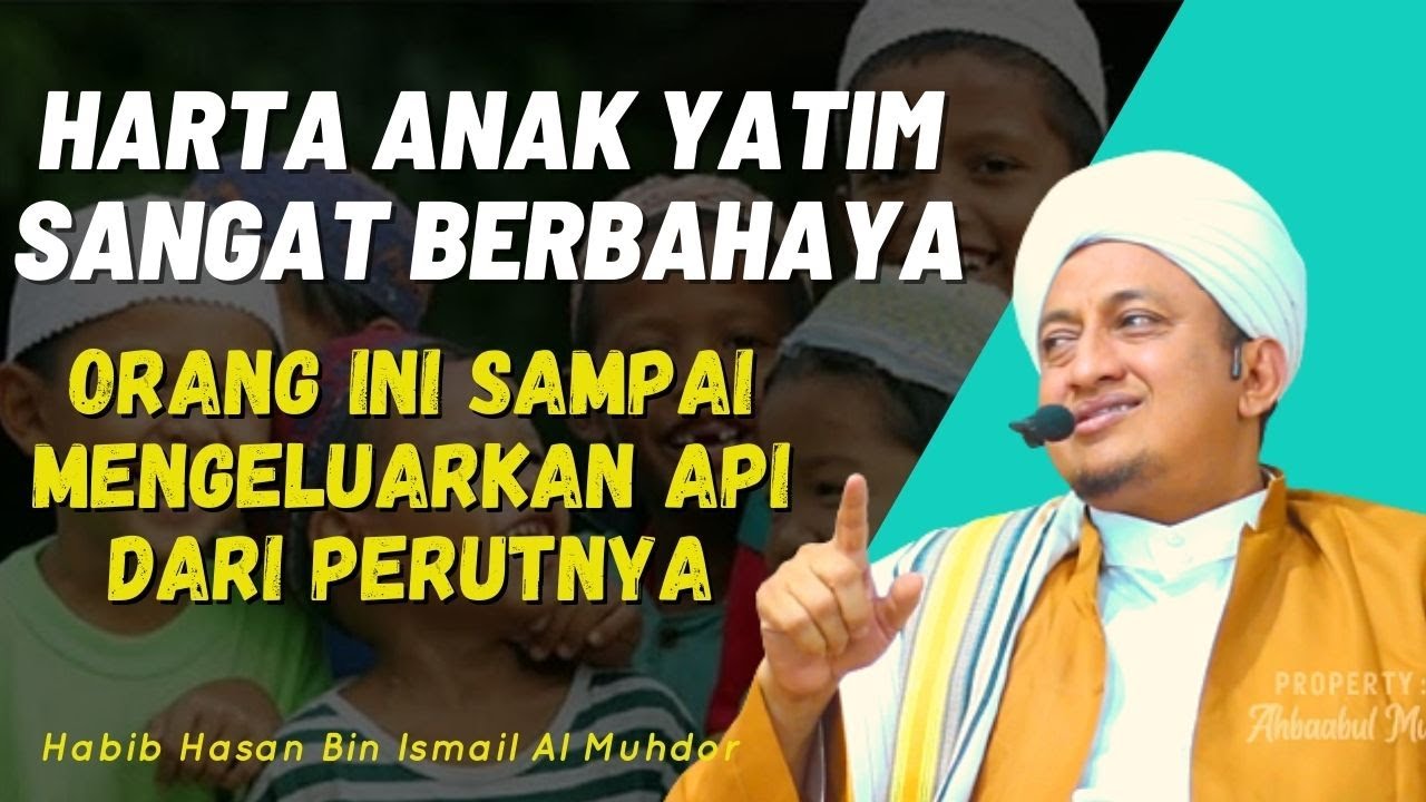 Harta Anak Yatim Berbahaya Jika Di Makan - Habib Hasan Bin Ismail Al Muhdor