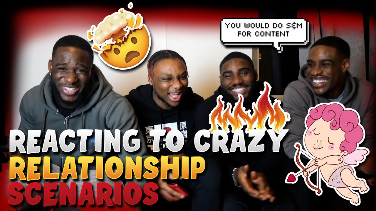 REACTING TO CRAZY RELATIONSHIP SCENARIOS: 