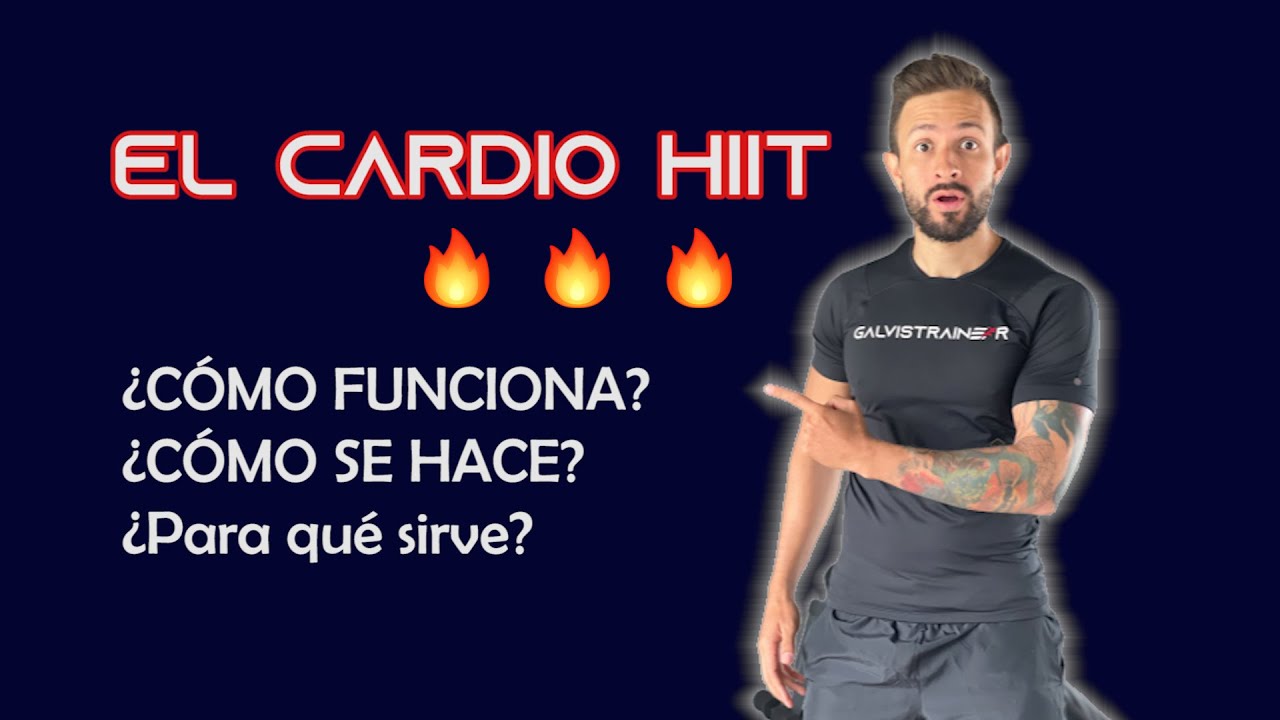 CARDIO HIIT ¿Qué es? ¿Cómo se hace? ¿PARA QUÉ SIRVE? - Galvistrainer