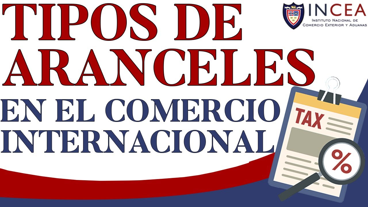 Tipos De Aranceles En El Comercio Internacional