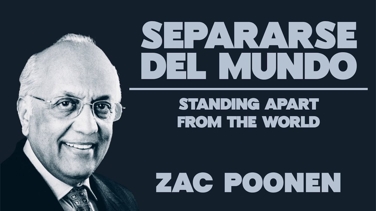 Separarse del mundo - Standing Apart From The World. Zac Poonen