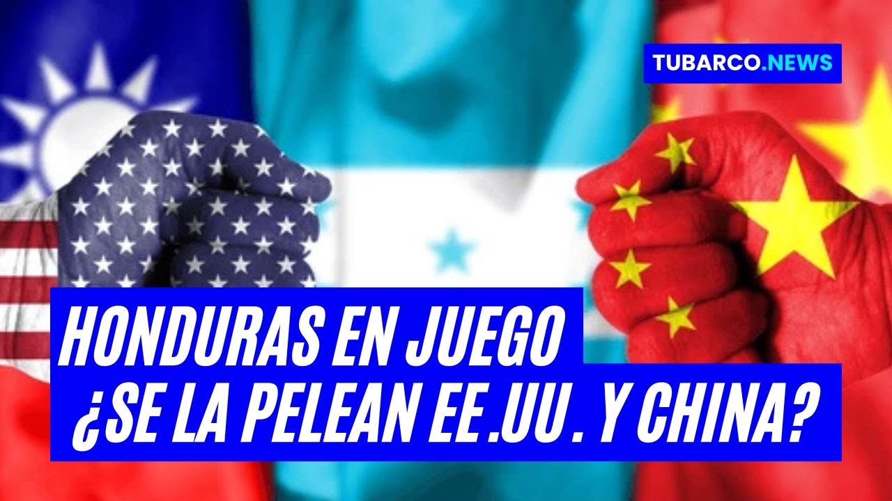 ¿Quién manda en Honduras? La batalla secreta entre EE.UU. y CHINA