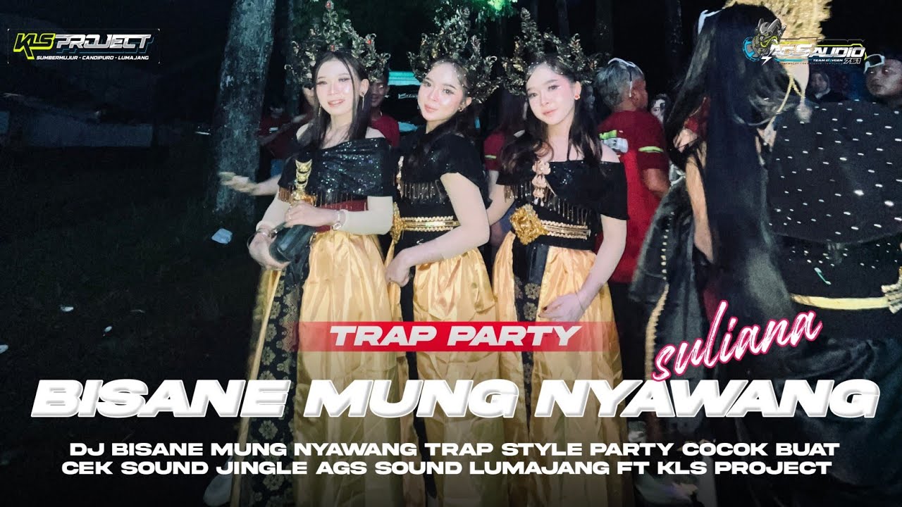 DJ BISANE MUNG NYAWANG🔥TRAP STYLE PARTY KARNAFAL•JINGLE AGS SOUND LUMAJANG FT KLS PROJECT