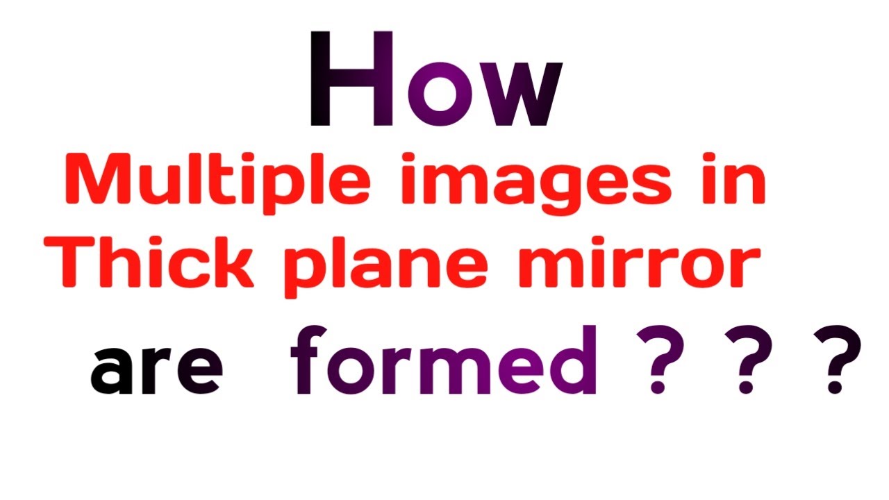 Multiple Images in a Thick Plane Mirror ||  Class X CBSE / ICSE