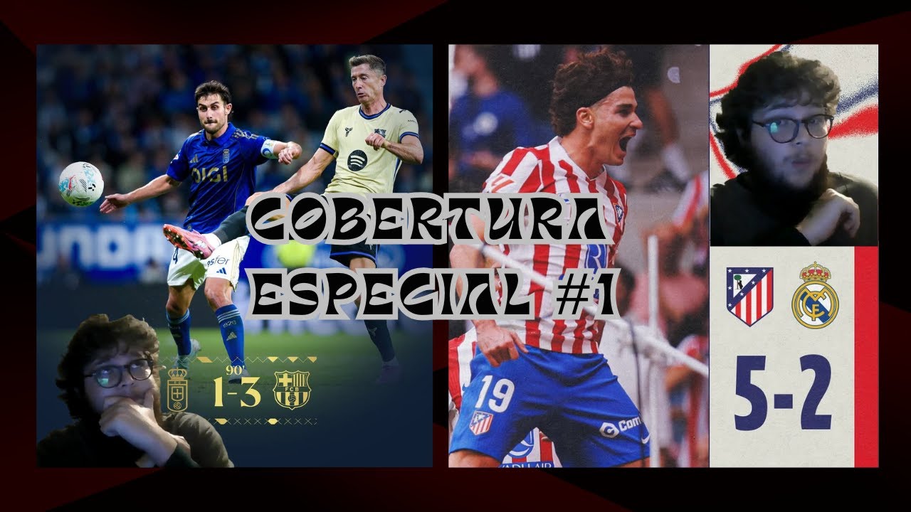 Cobertura Especial #1 - Derbi de Madrid y Oviedo vs Barça