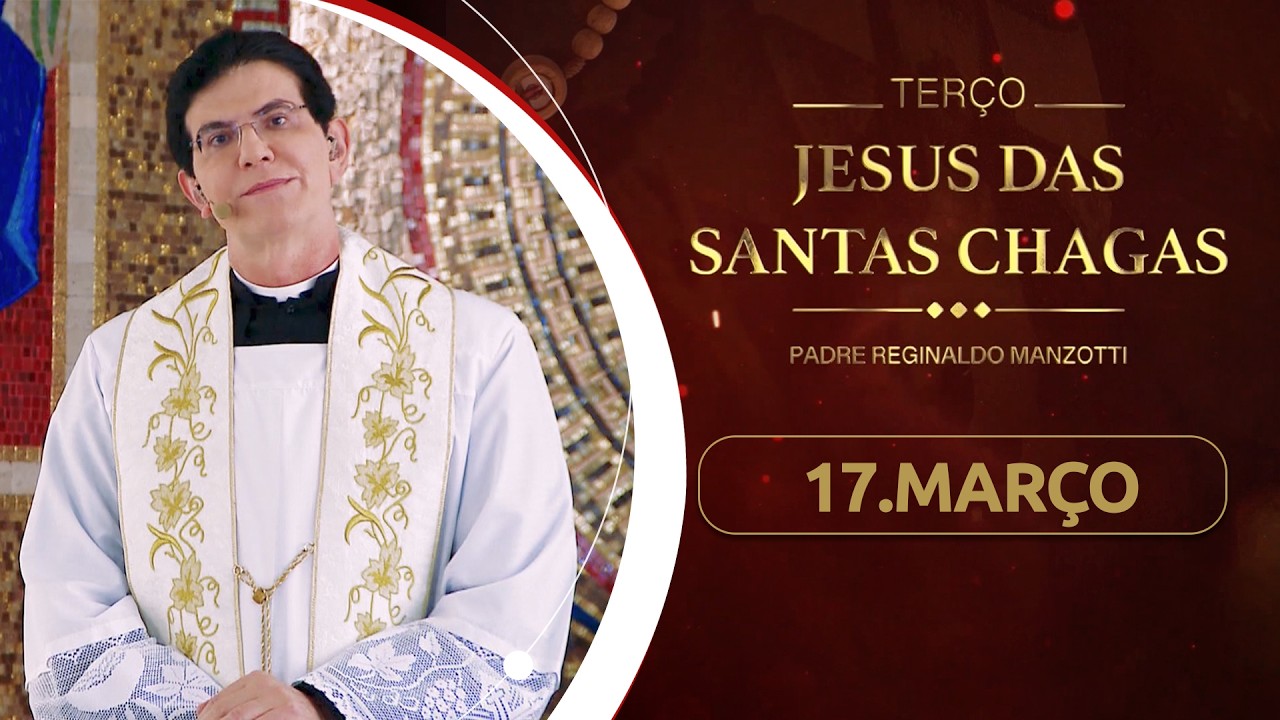 Terço e 7º dia da Novena de Jesus das Santas Chagas | 18/03/26