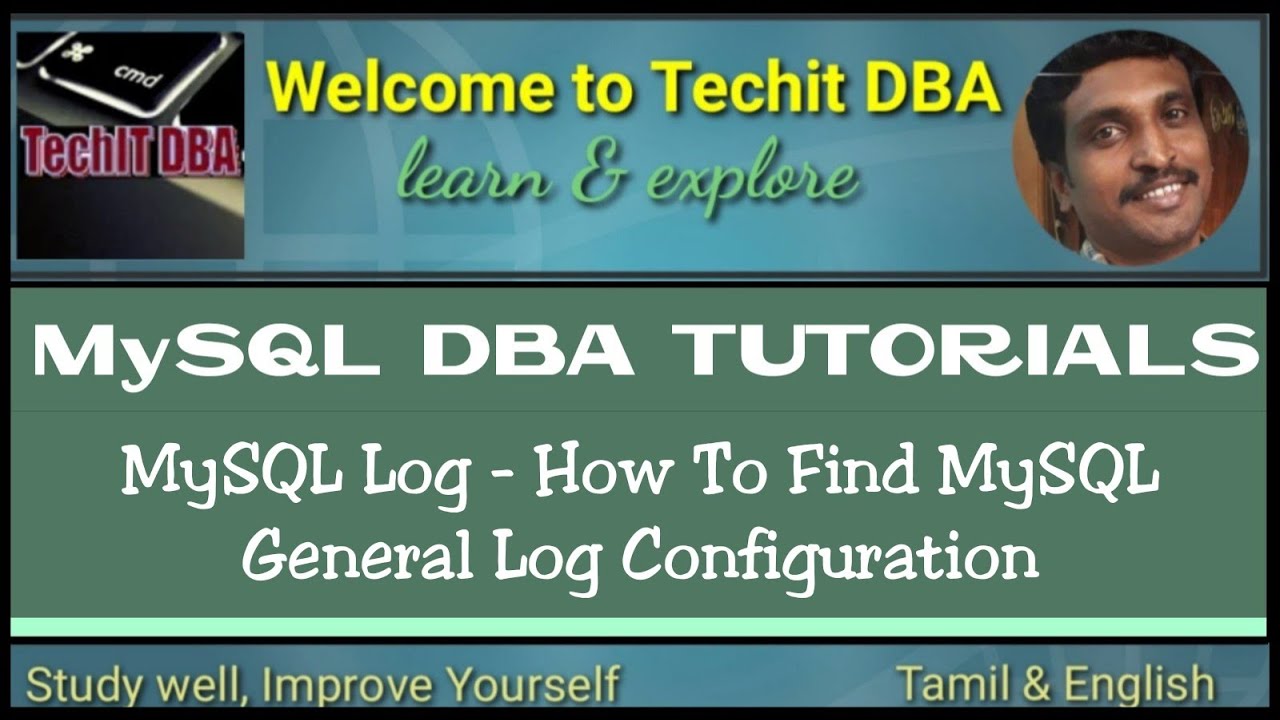PART 31 HOW TO FIND MYSQL GENERAL LOG CONFIGURATION (Tamil) | TechIT DBA