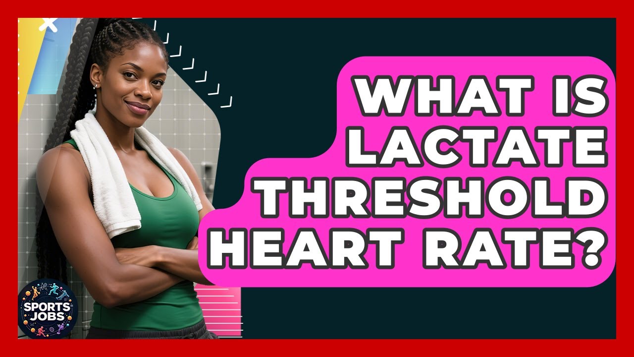 What Is Lactate Threshold Heart Rate? - Sports Jobs