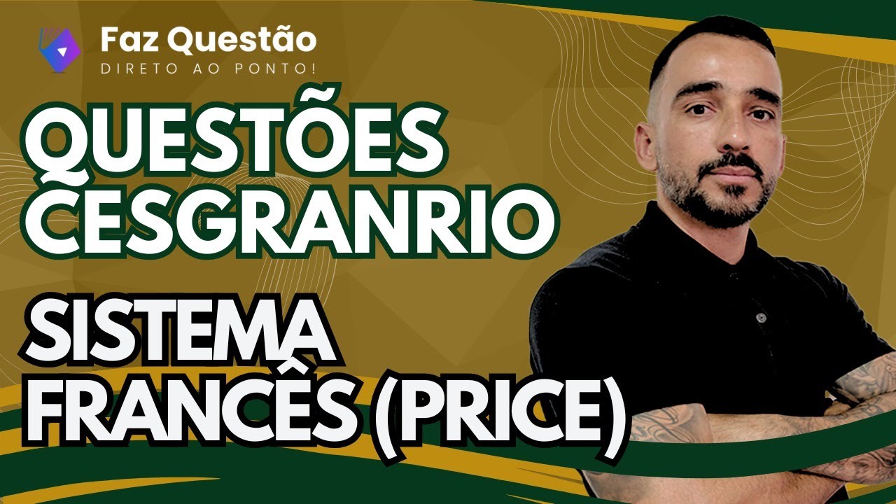 QUESTÕES CESGRANRIO - MATEMÁTICA FINANCEIRA (SISTEMA FRANCÊS - PRICE)