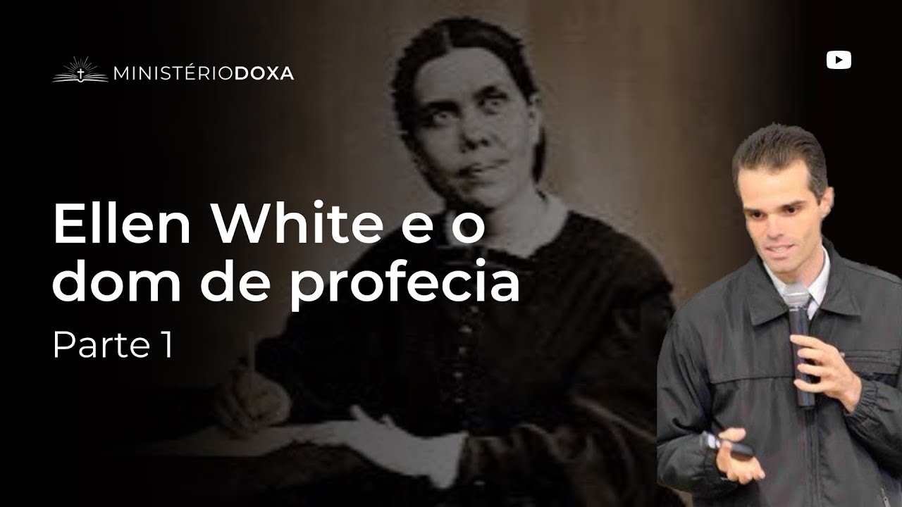 Ellen White e o dom de profecia - Parte 1