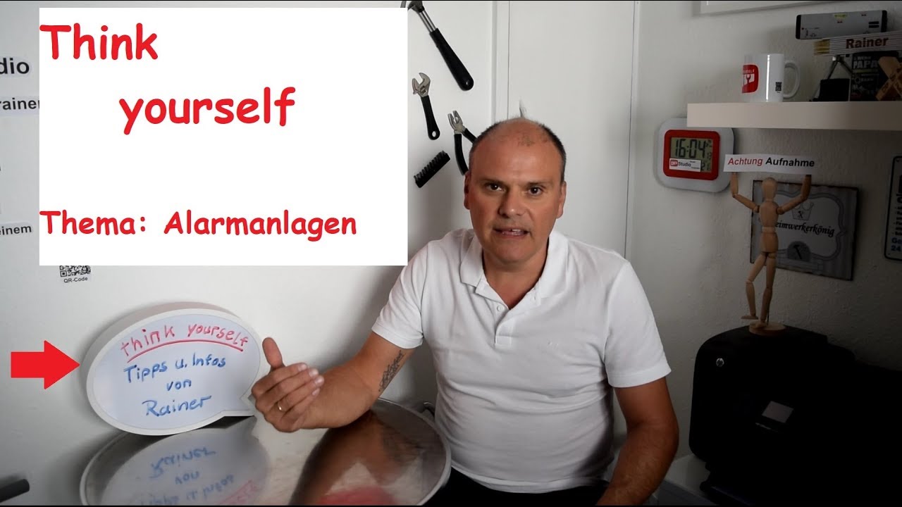 Think yourself  Das heutige Thema: Alarmanlagen