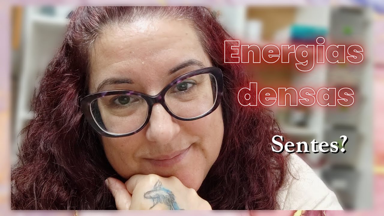 Energias densas? Sentes? Porquê?