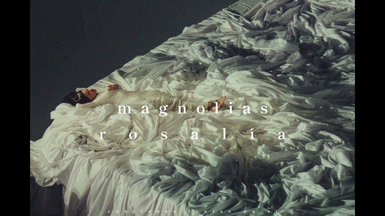 rosalía; magnolias (slowed + reverb)