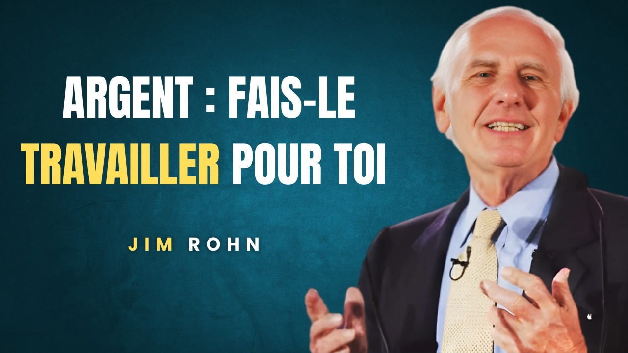 Comprendre l’Argent Pour Qu’il Travaille Pour Toi | Jim Rohn Motivation