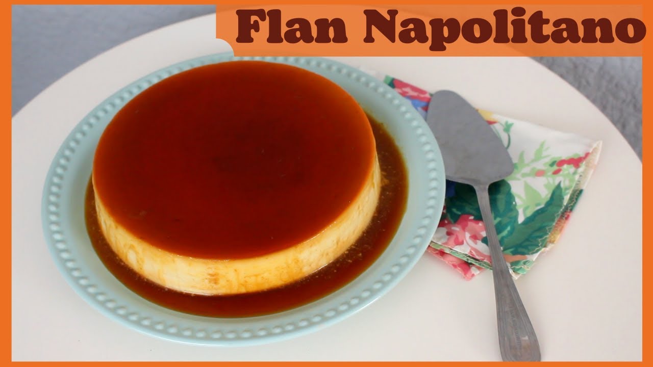 Flan Napolitano--- TIPS PARA QUE TE QUEDE PERFECTO!!!